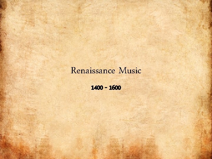 Renaissance Music 1400 - 1600 