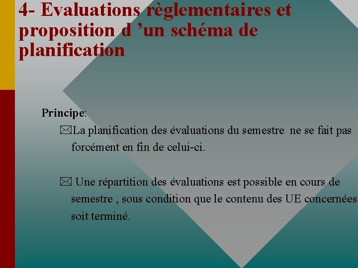 4 - Evaluations règlementaires et proposition d ’un schéma de planification Principe: La planification