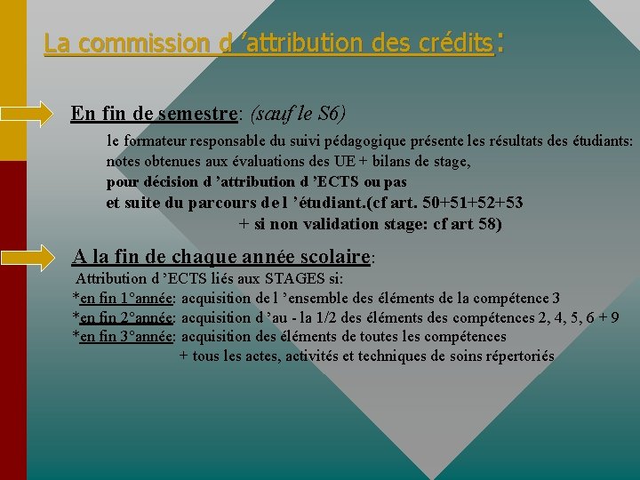 La commission d ’attribution des crédits: En fin de semestre: (sauf le S 6)