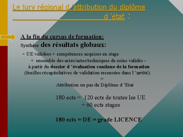 Le jury régional d ’attribution du diplôme d ’état : A la fin du