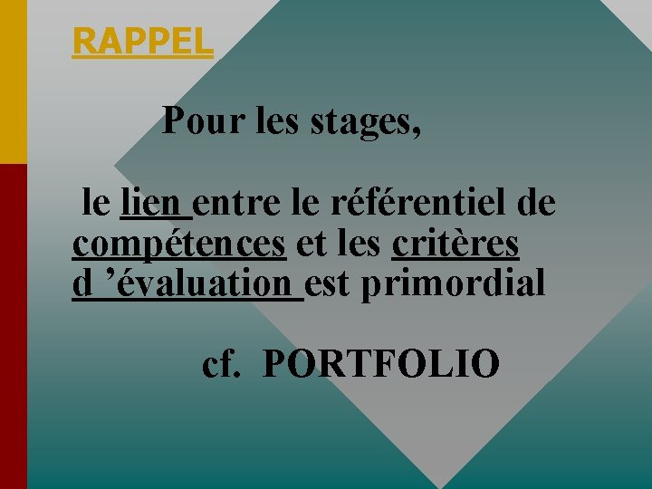 RAPPEL Pour les stages, le lien entre le référentiel de compétences et les critères