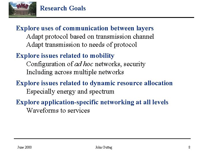 Research Goals Explore uses of communication between layers Adapt protocol based on transmission channel