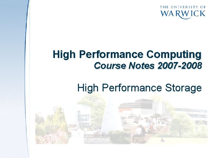 High Performance Computing Course Notes 2007 -2008 High Performance Storage 