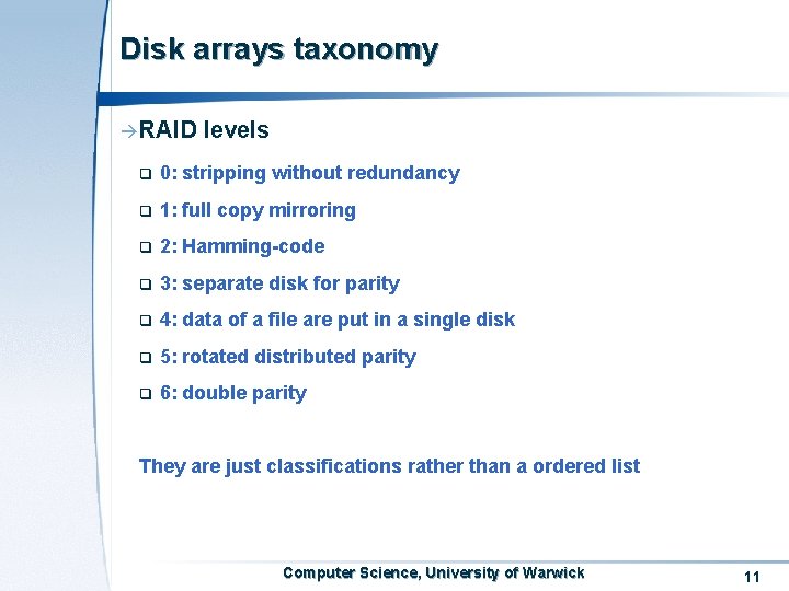 Disk arrays taxonomy àRAID levels q 0: stripping without redundancy q 1: full copy