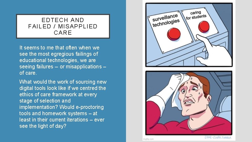 EDTECH AND FAILED / MISAPPLIED CARE It seems to me that often when we