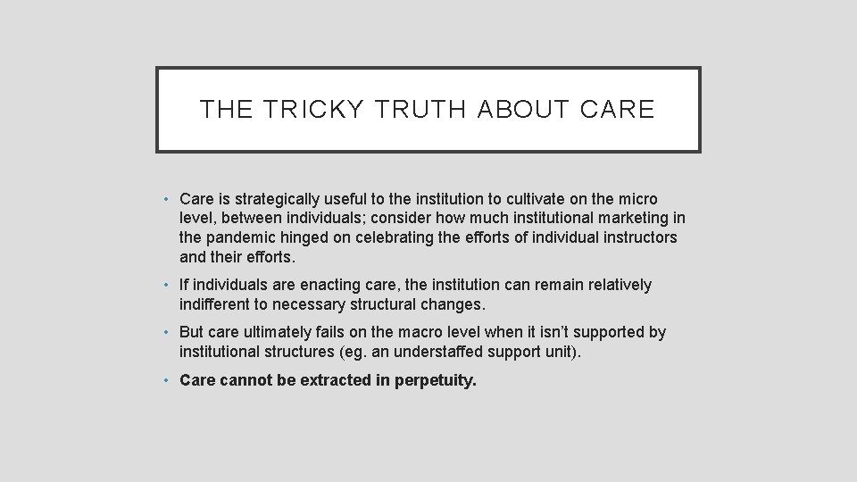 THE TRICKY TRUTH ABOUT CARE • Care is strategically useful to the institution to