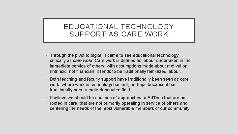 EDUCATIONAL TECHNOLOGY SUPPORT AS CARE WORK • Through the pivot to digital, I came
