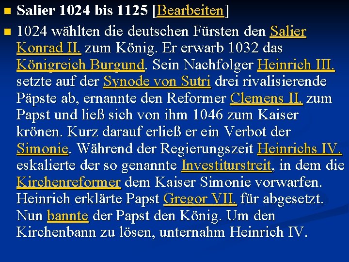 Salier 1024 bis 1125 [Bearbeiten] n 1024 wählten die deutschen Fürsten den Salier Konrad