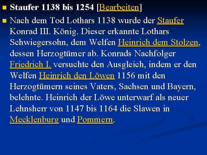 Staufer 1138 bis 1254 [Bearbeiten] n Nach dem Tod Lothars 1138 wurde der Staufer