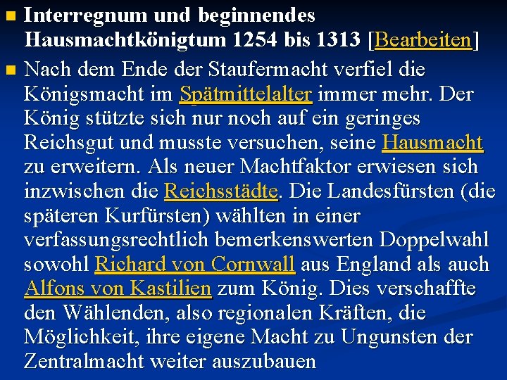 Interregnum und beginnendes Hausmachtkönigtum 1254 bis 1313 [Bearbeiten] n Nach dem Ende der Staufermacht