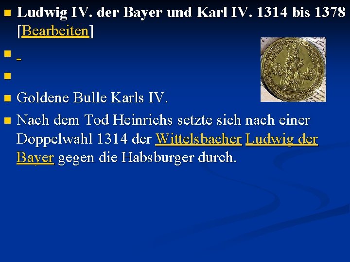 n Ludwig IV. der Bayer und Karl IV. 1314 bis 1378 [Bearbeiten] n n