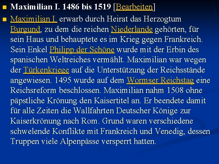 n n Maximilian I. 1486 bis 1519 [Bearbeiten] Maximilian I. erwarb durch Heirat das