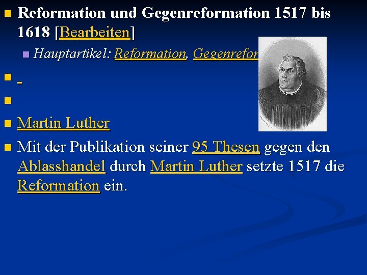 n Reformation und Gegenreformation 1517 bis 1618 [Bearbeiten] n Hauptartikel: Reformation, Gegenreformation n n