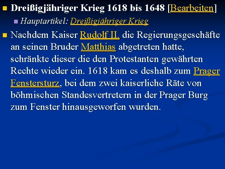 n Dreißigjähriger Krieg 1618 bis 1648 [Bearbeiten] n n Hauptartikel: Dreißigjähriger Krieg Nachdem Kaiser