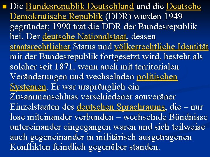 n Die Bundesrepublik Deutschland und die Deutsche Demokratische Republik (DDR) wurden 1949 gegründet; 1990