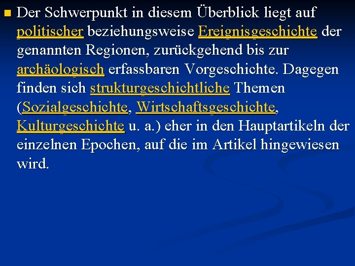 n Der Schwerpunkt in diesem Überblick liegt auf politischer beziehungsweise Ereignisgeschichte der genannten Regionen,