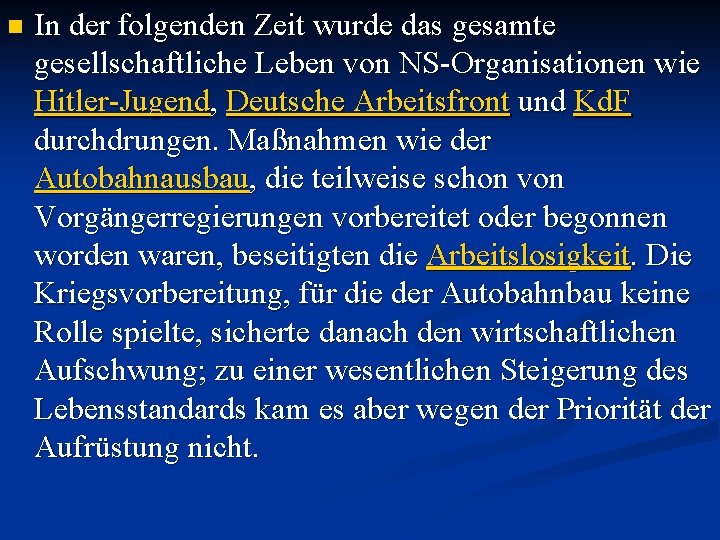 n In der folgenden Zeit wurde das gesamte gesellschaftliche Leben von NS-Organisationen wie Hitler-Jugend,