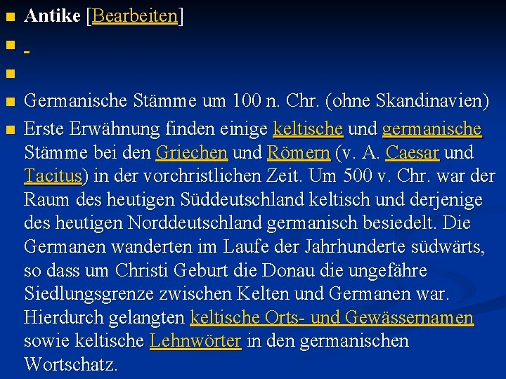 n Antike [Bearbeiten] n n Germanische Stämme um 100 n. Chr. (ohne Skandinavien) Erste