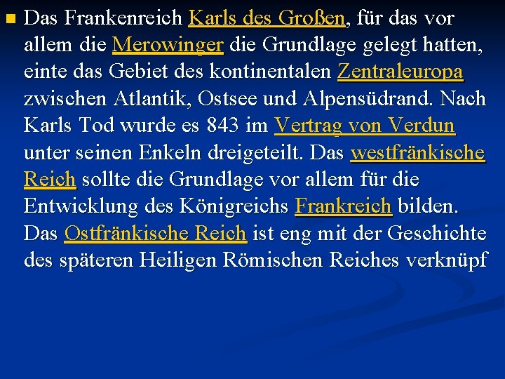 n Das Frankenreich Karls des Großen, für das vor allem die Merowinger die Grundlage