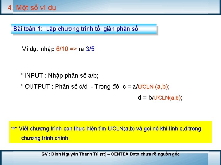 4. Một số ví dụ Bài toán 1: Lập chương trình tối giản phân