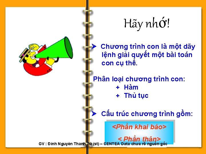 Hãy nhớ! Chương trình con là một dãy lệnh giải quyết một bài toán