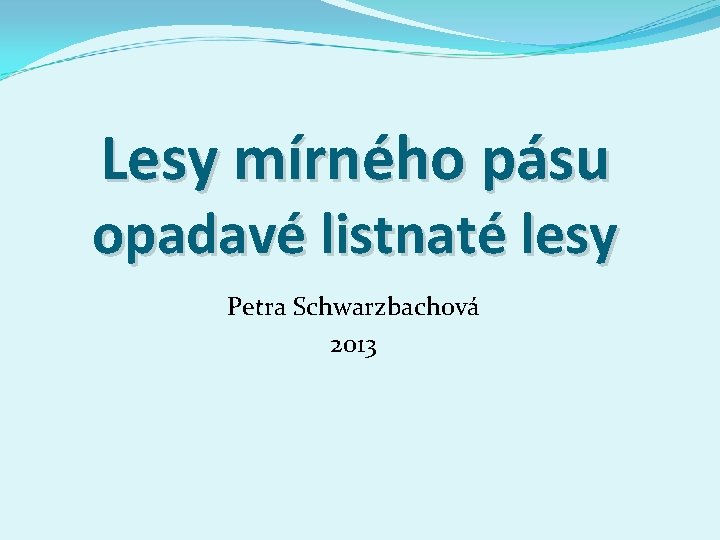 Lesy mírného pásu opadavé listnaté lesy Petra Schwarzbachová 2013 