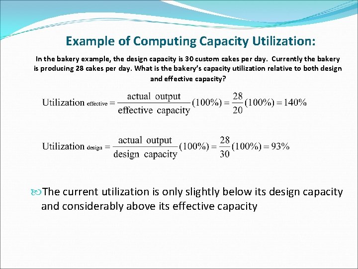 Example of Computing Capacity Utilization: In the bakery example, the design capacity is 30