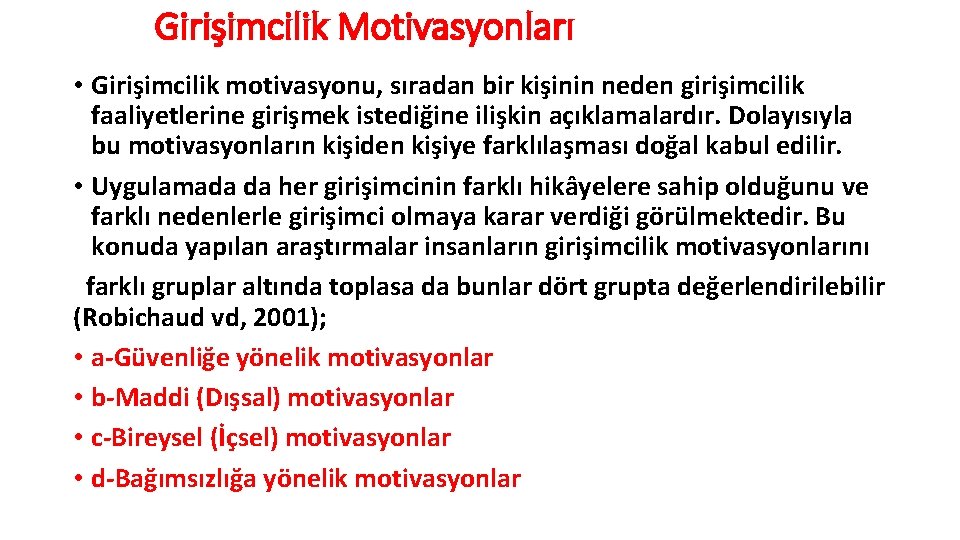 Girişimcilik Motivasyonları • Girişimcilik motivasyonu, sıradan bir kişinin neden girişimcilik faaliyetlerine girişmek istediğine ilişkin