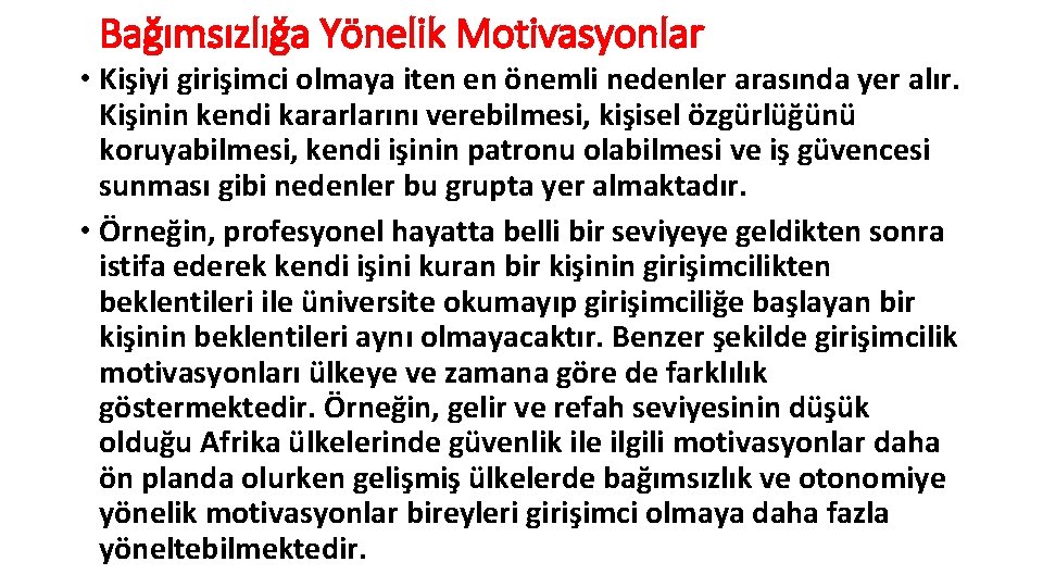 Bağımsızlığa Yönelik Motivasyonlar • Kişiyi girişimci olmaya iten en önemli nedenler arasında yer alır.