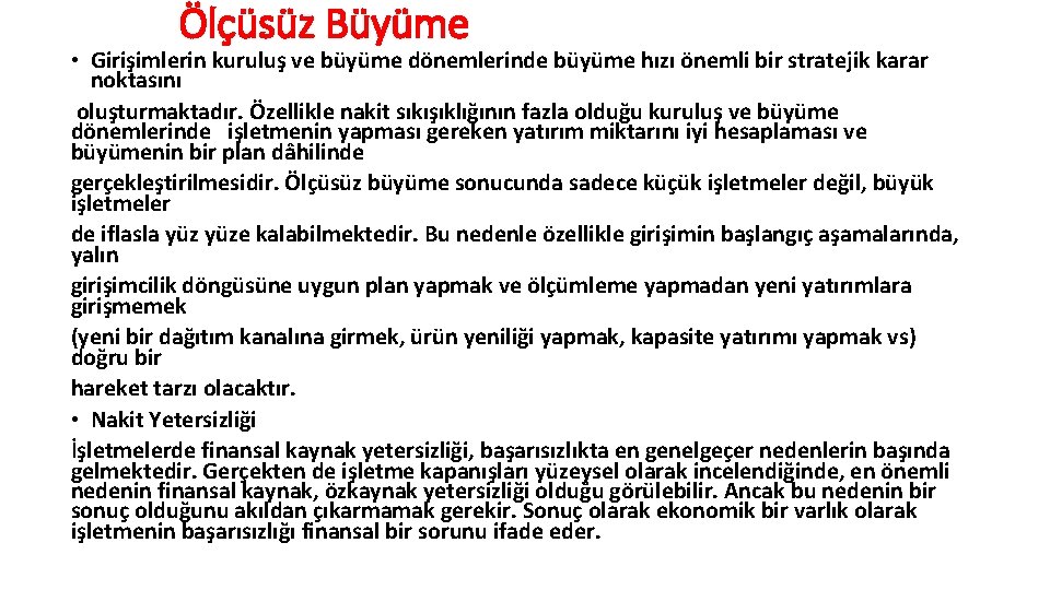 Ölçüsüz Büyüme • Girişimlerin kuruluş ve büyüme dönemlerinde büyüme hızı önemli bir stratejik karar