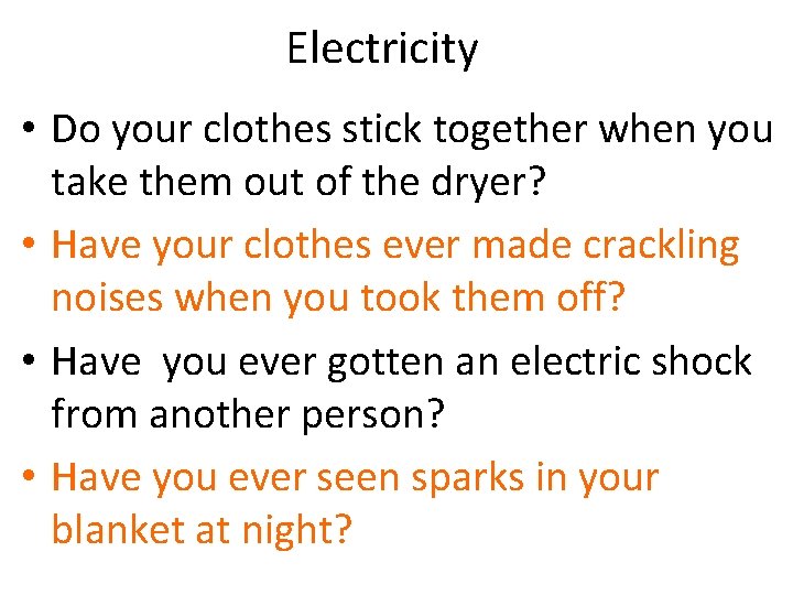 Electricity • Do your clothes stick together when you take them out of the