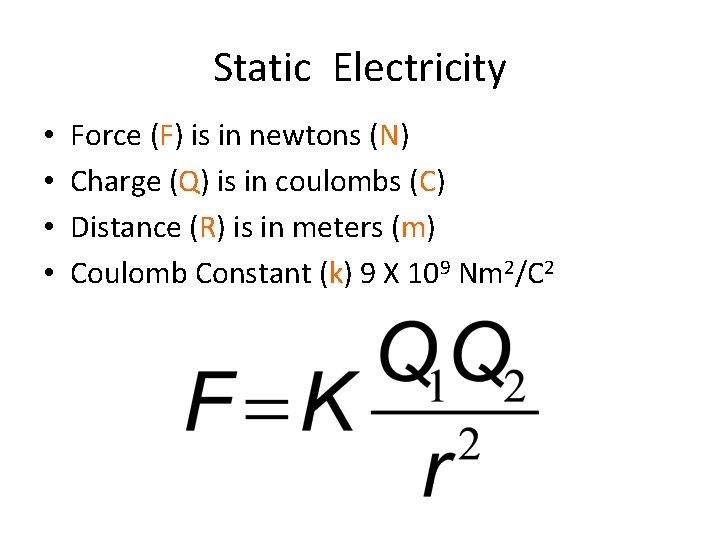 Static Electricity • • Force (F) is in newtons (N) Charge (Q) is in