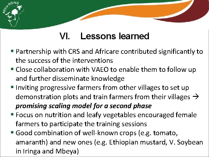 VI. Lessons learned § Partnership with CRS and Africare contributed significantly to the success