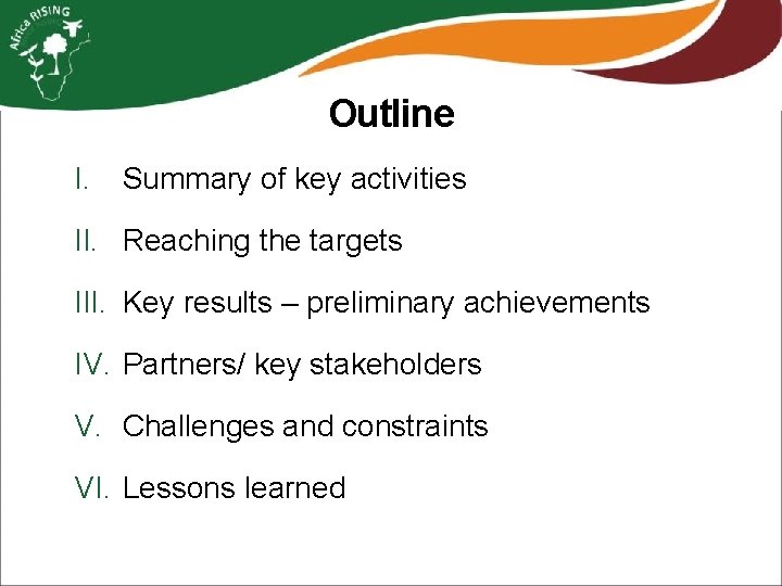 Outline I. Summary of key activities II. Reaching the targets III. Key results –