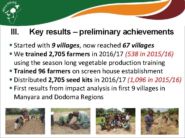 III. Key results – preliminary achievements § Started with 9 villages, now reached 67