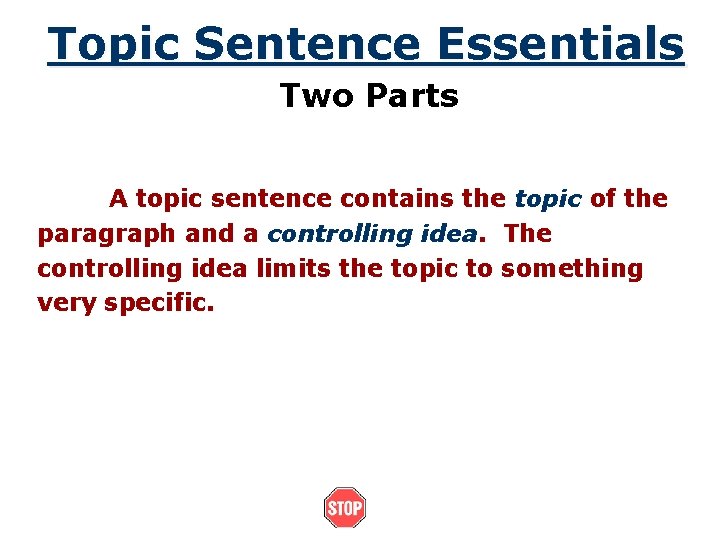 Topic Sentence Essentials Two Parts A topic sentence contains the topic of the paragraph