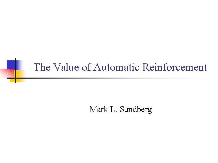 The Value of Automatic Reinforcement Mark L. Sundberg 
