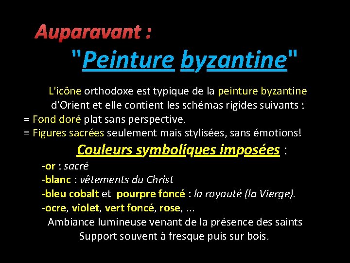 Auparavant : "Peinture byzantine" L'icône orthodoxe est typique de la peinture byzantine d'Orient et