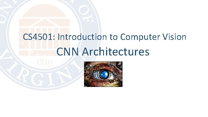 CS 4501: Introduction to Computer Vision CNN Architectures 