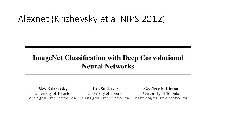 Alexnet (Krizhevsky et al NIPS 2012) 