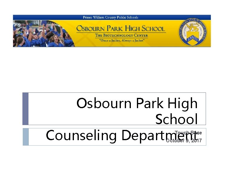 Osbourn Park High School Counseling Department Touch Base October 9, 2017 