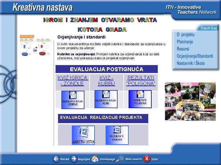 IGROM I ZNANJEM OTVARAMO VRATA KO T O RA G RADA Ocjenjivanje i standardi