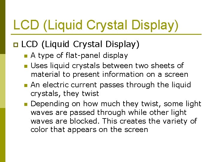 LCD (Liquid Crystal Display) p LCD (Liquid Crystal Display) n n A type of