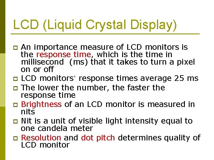 LCD (Liquid Crystal Display) p p p An importance measure of LCD monitors is