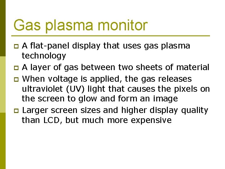 Gas plasma monitor p p A flat-panel display that uses gas plasma technology A