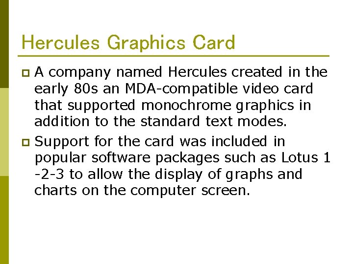 Hercules Graphics Card A company named Hercules created in the early 80 s an