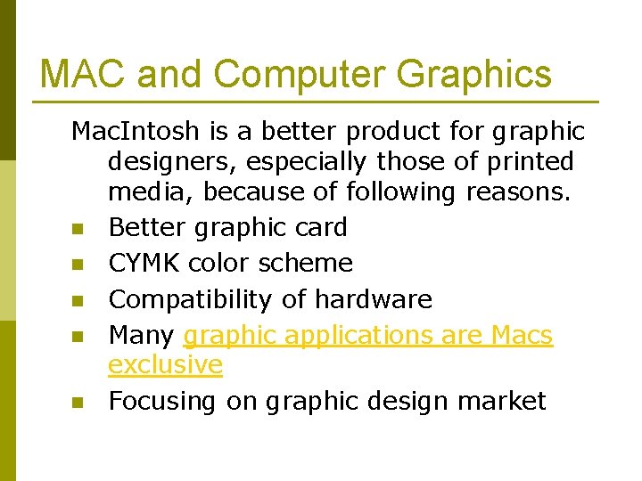 MAC and Computer Graphics Mac. Intosh is a better product for graphic designers, especially