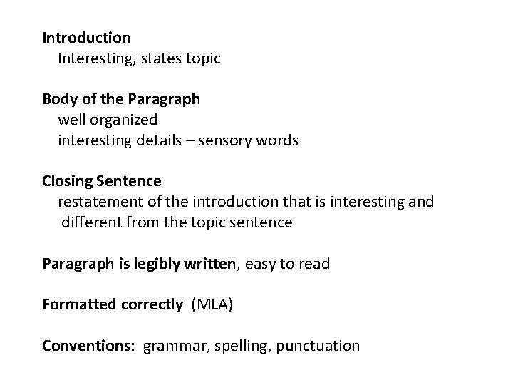 Introduction Interesting, states topic Body of the Paragraph well organized interesting details – sensory