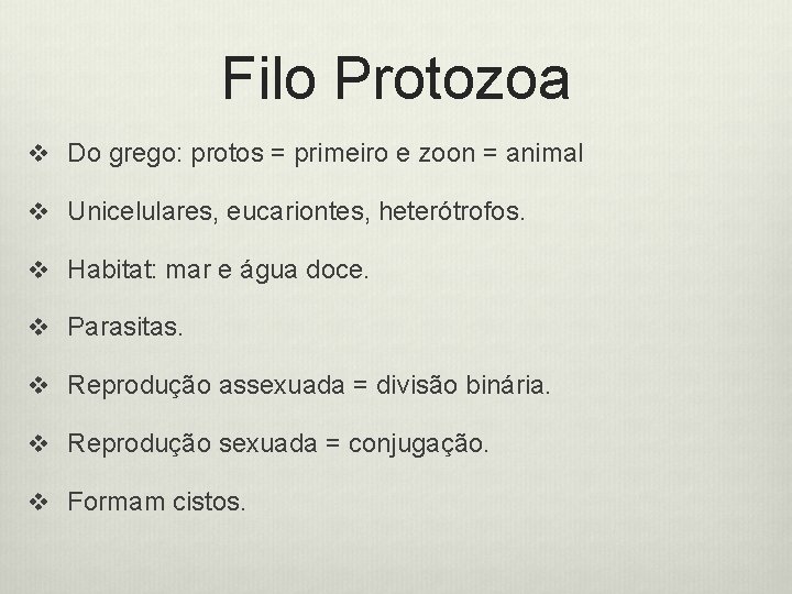 Filo Protozoa v Do grego: protos = primeiro e zoon = animal v Unicelulares,