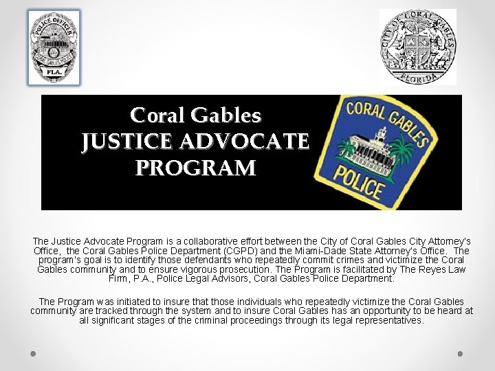 Coral Gables JUSTICE ADVOCATE PROGRAM The Justice Advocate Program is a collaborative effort between